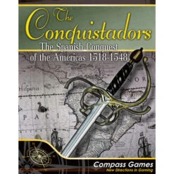 The Conquistadors: Spanish Conquest Of The Americas 1518-1548